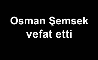 Osman Şemsek vefat etti