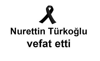Nurettin Türkoğlu vefat etti