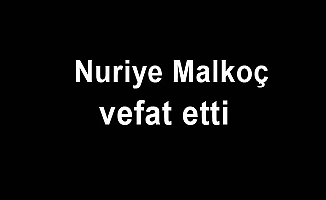Nuriye Malkoç vefat etti