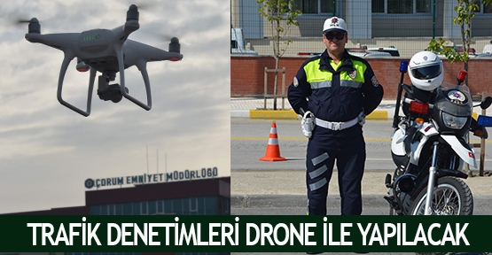 Trafik denetimleri drone ile yapılacak