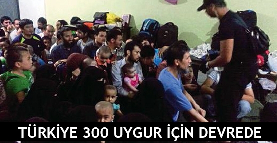  Türkiye 300 Uygur için devrede