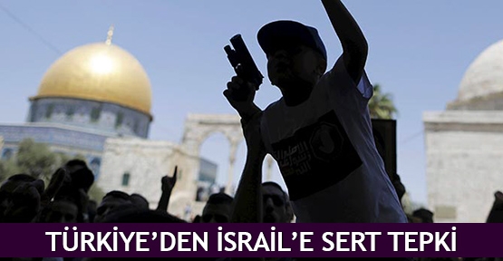  Türkiye’den İsrail’e sert tepki
