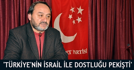 'Türkiye'nin İsrail ile dostluğu pekişti'