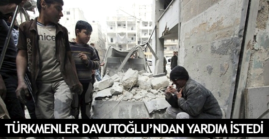  Türkmenler Davutoğlu’ndan yardım istedi