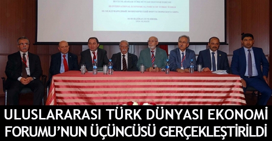 Uluslararası Türk Dünyası Ekonomi Forumu gerçekleştirildi