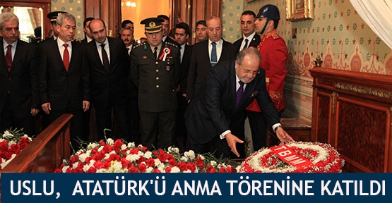 Uslu,  Atatürk'ü Anma Törenine Katıldı    