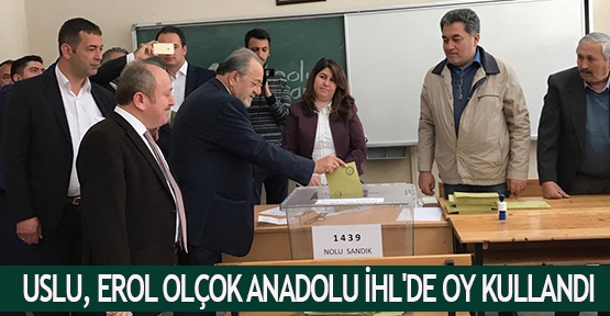  Uslu, Erol Olçok Anadolu İHL'de oy kullandı