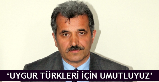  ‘Uygur Türkleri için umutluyuz’