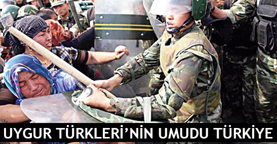  Uygur Türkleri’nin umudu Türkiye
