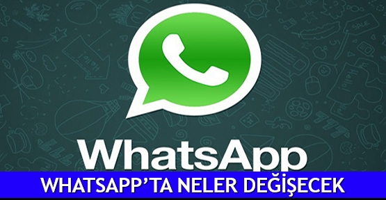 Whatsapp’ta neler değişecek