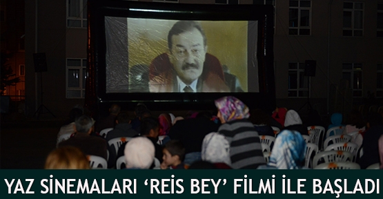 Yaz sinemaları 'Reis Bey' filmi ile başladı