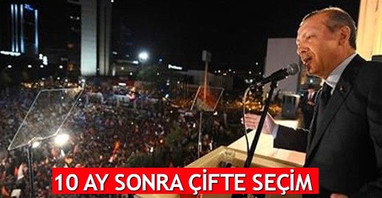  10 ay sonra çifte seçim