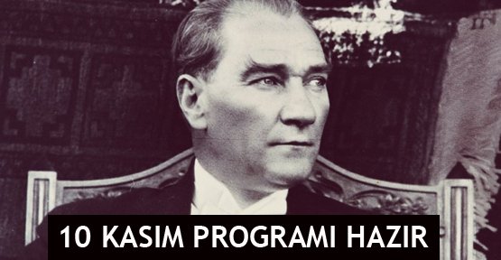 10 Kasım programı hazır
