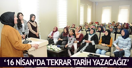  ‘16 Nisan’da tekrar tarih yazacağız’