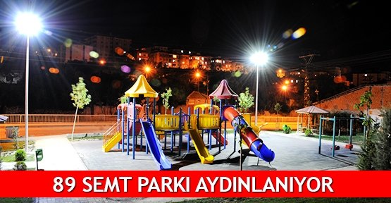  89 semt parkı aydınlanıyor