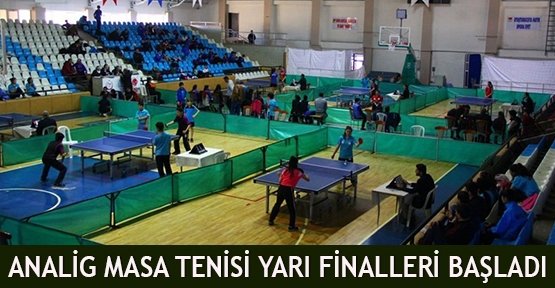 ANALİG Masa Tenisi Yarı Finalleri Başladı