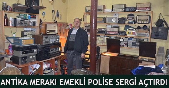 Antika Merakı Emekli Polise Sergi Açtırdı