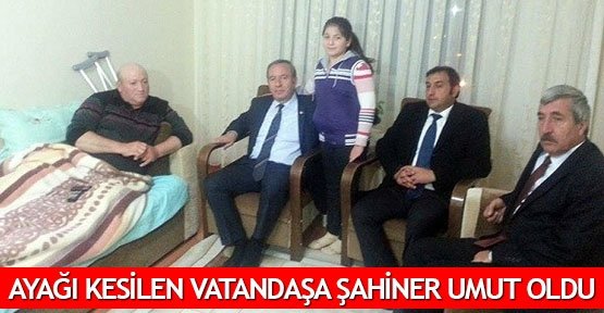  Ayağı kesilen vatandaşa Şahiner umut oldu