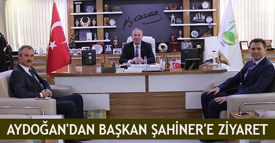 Aydoğan'dan Başkan Şahiner'e ziyaret