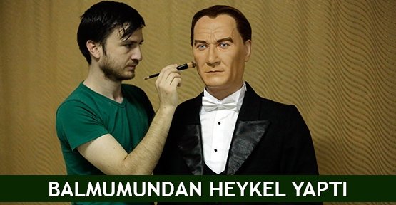 Balmumundan heykel yaptı