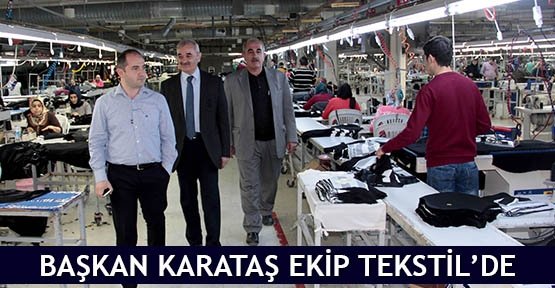  Başkan Karataş Ekip Tekstil’de