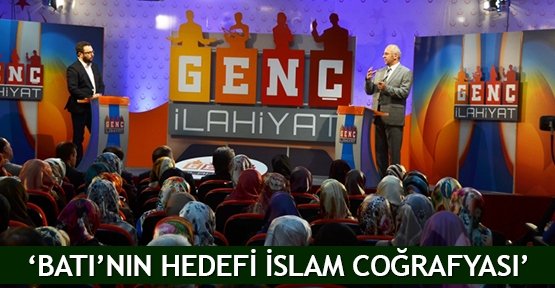  ‘Batı’nın hedefi İslam coğrafyası’