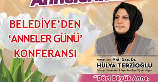  Belediye’den ‘Anneler Günü’ konferansı