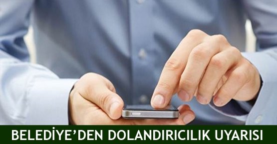 Belediye’den dolandırıcılık uyarısı