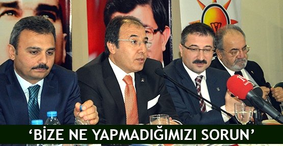  ‘Bize ne yapmadığımızı sorun’