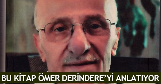  Bu kitap Ömer Derindere’yi anlatıyor