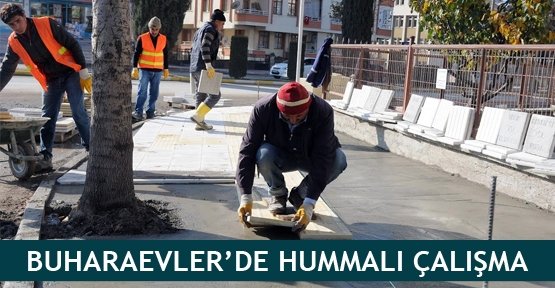  Buharaevler’de hummalı çalışma