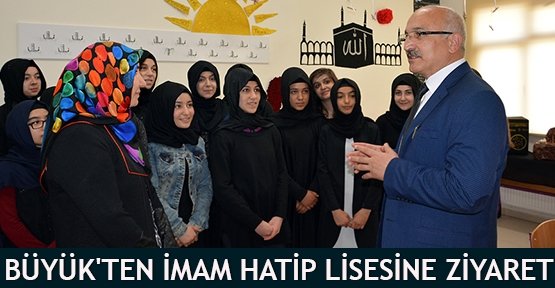 Büyük'ten imam hatip lisesine ziyaret