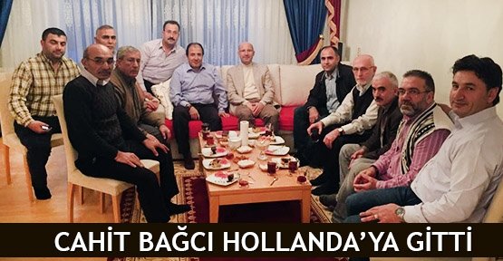  Cahit Bağcı Hollanda’ya gitti