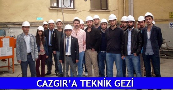  Cazgır’a teknik gezi