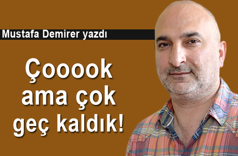 Çoook geç kaldık…
