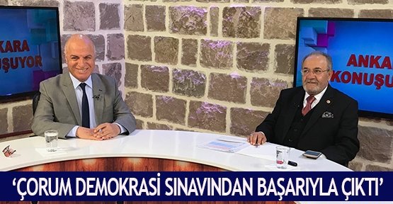 ‘Çorum demokrasi sınavından başarıyla çıktı’