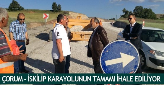  Çorum – İskilip karayolunun tamamı ihale ediliyor