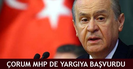  Çorum MHP de yargıya başvurdu