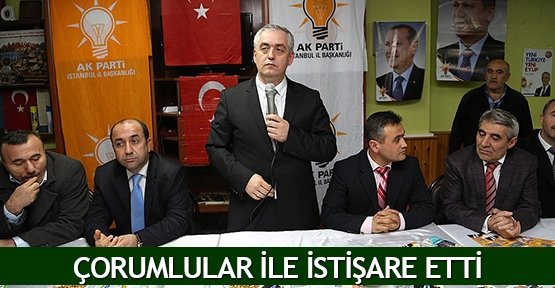 Çorumlular ile istişare etti