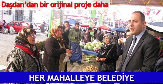  Daşdan’dan bir orijinal proje daha - Her mahalleye Belediye