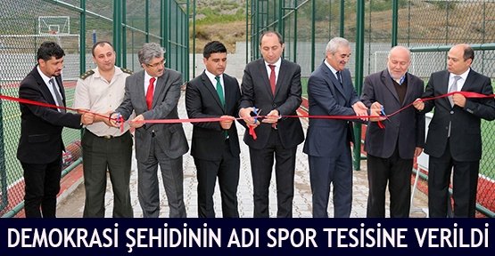 Demokrasi şehidinin adı spor tesisine verildi