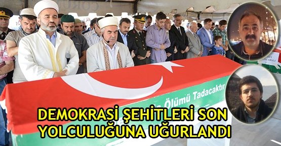 Demokrasi şehitleri son yolculuğuna uğurlandı