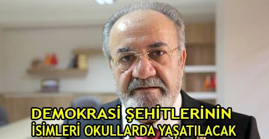 Demokrasi şehitlerinin İsimleri okullarda yaşatılacak