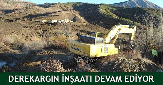 Derekargın inşaatı devam ediyor 