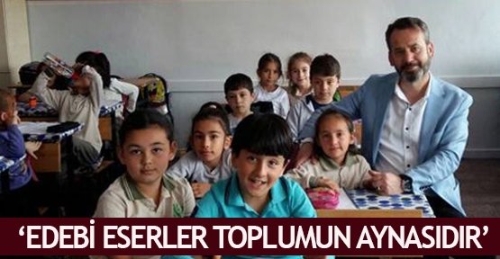‘Edebi eserler toplumun aynasıdır’