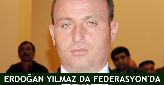  Erdoğan Yılmaz da Federasyon'da