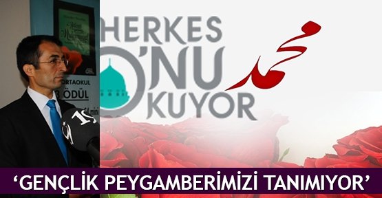  ‘Gençlik peygamberimizi tanımıyor’