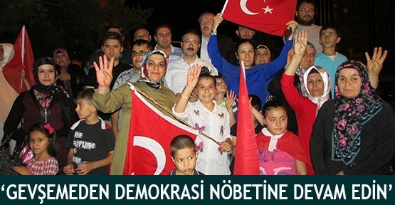 ‘Gevşemeden Demokrasi Nöbetine Devam Edin’