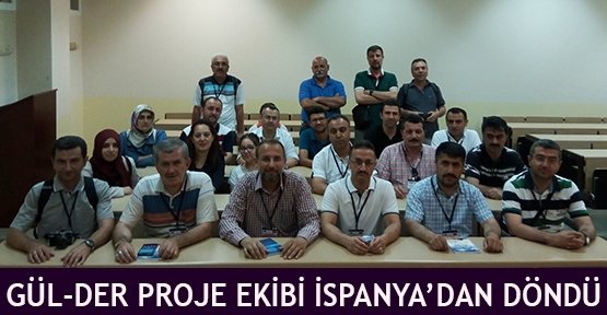  Gül-Der Proje Ekibi İspanya’dan Döndü