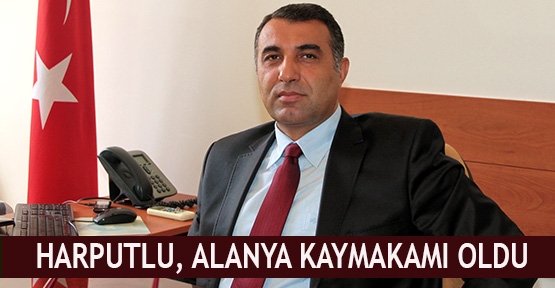 Harputlu, Alanya Kaymakamı oldu